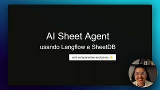 [Tutorial] Criando o AI Sheet Agent com Langflow e SheetDB - Integração com Google Planilhas
