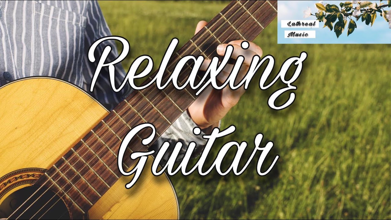 Relaxing Guitar Music YouTube
