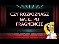 CZY ROZPOZNASZ BAJKI PO FRAGMENCIE - CHALLENGE cz 3