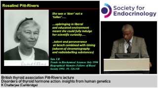 Professor K Chatterjee: Disorders of thyroid hormone action:insights from human genetics