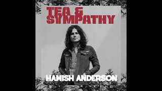 Video thumbnail of "Hamish Anderson - Tea and Sympathy (Official Audio)"