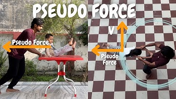 Pseudo force bs ek ehsaas h!