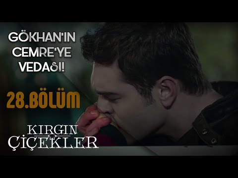 Kırgın Çiçekler 28.Bölüm - Gökhan’ın Cemre’ye Vedası !