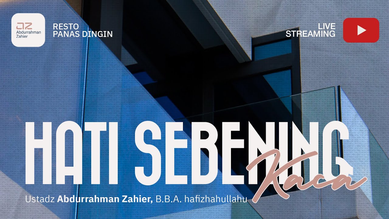 Hati Sebening Kaca - Ustadz Abdurrahman Zahier, BBA