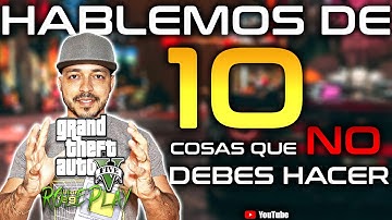 Hablemos de : 10 Cosas Que NO Debes Hacer En GTA V RolePlay
