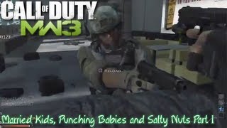 Married Kids, Punching Babies And Salty Nuts Part 1 Mw3
