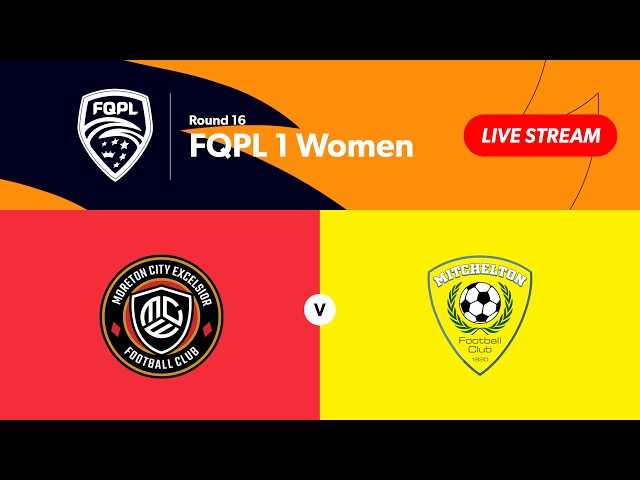 FQPL 1 Women Round 16 - Moreton City Excelsior  vs. Mitchelton FC