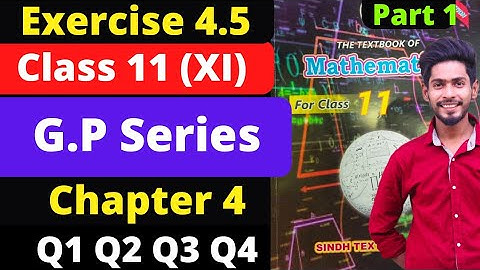 Class 11 unit Sequence & Series Exercise 4.5 Q1 Q2 Q3 Q4 G.P Series New Mathematics book Sindh text