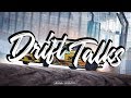 Drift Talks