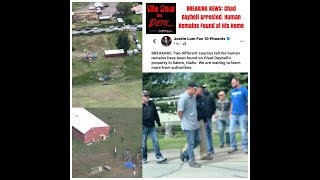BREAKING NEWS: Chad Daybell Arrested. Human Remains Found at His Home