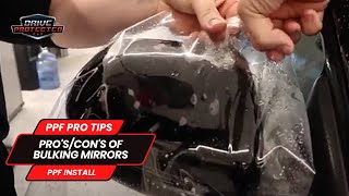 PPF Pro Tips  Pro's/Con's Of Bulking Mirrors