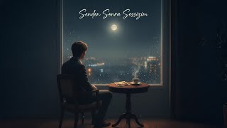 Senden Sonra Sessizim - Türkçe Duygusal Aşk Şarkısı