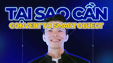 Bài 8Tính Năng Convert to Smart Object trong Photoshop