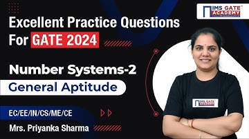 Excellent Practice Quest of Number Systems-Part 2-Gen Aptitude for GATE ESE & PSUs by Priyanka Maam