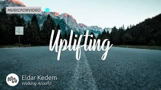 Best Indie Uplifting Music for Video [ Eldar Kedem - Walking Around ]