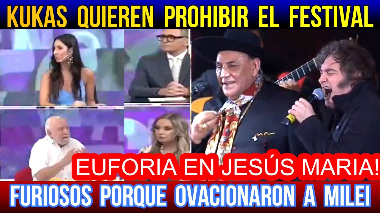 ENLOQUECIERON LOS KUKAS y quieren PROHIBIR el FESTIVAL JESUS MARIA porque fue MILEI