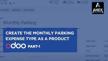 How to Create “Monthly Parking” as an Expense Product in Odoo | PART 1 | Odoo Expense | Ahex