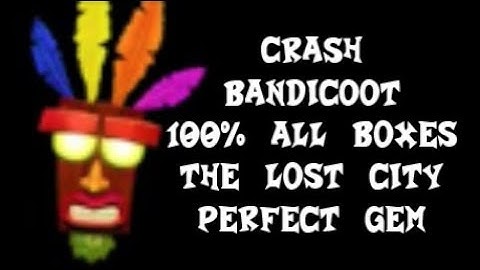 Crash Bandicoot N Sane Trilogy   The Lost City 100% All Boxes PERFECT