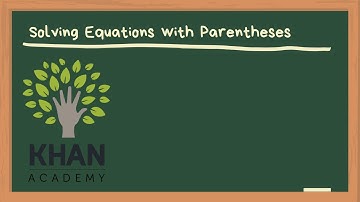 Khan Academy - Solving Equations with Parentheses - Support