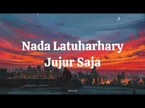 Nada Latuharhary  - Jujur Saja  Lirik Video