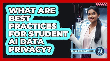 What Are Best Practices For Student AI Data Privacy?