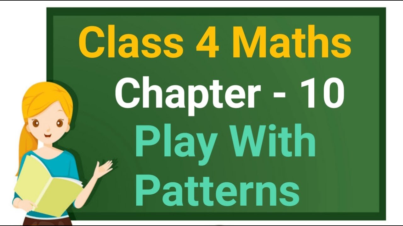 Class 4 Maths Chapter 10 'Play With Patterns' (full chapter) cbse ncert ...