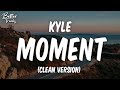 KYLE Moment Feat Wiz Khalifa Clean Moment Clean mp3