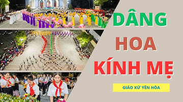 Dâng Hoa Kính Mẹ Maria - Kết Thúc Tháng Hoa || Giáo Xứ Yên Hòa - Giáo Phận Vinh