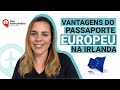 Passaporte Europeu na Irlanda (8 VANTAGENS) - Fique na Irlanda