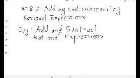 *8-2: Adding and Subtracting Rational Expressions
