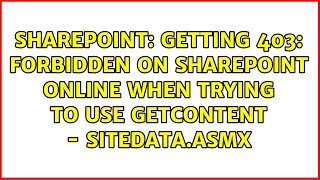 Getting 403: Forbidden on Sharepoint Online when trying to use getContent - SiteData.asmx