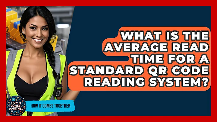 What Is The Average Read Time For A Standard QR Code Reading System? - How It Comes Together