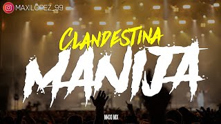 • CLANDESTINA MANIJA 2 •? ALTA CLANDESTINA(LA CLANDE SE PICO)-M4XI MX