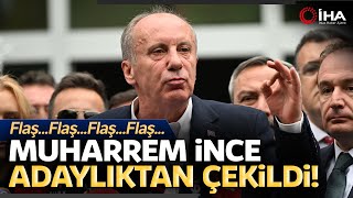 Muharrem İnce, Adaylıktan Çekildi - İnce Cumhurbaşkanı Adaylığından Çekliğini Açıkladı