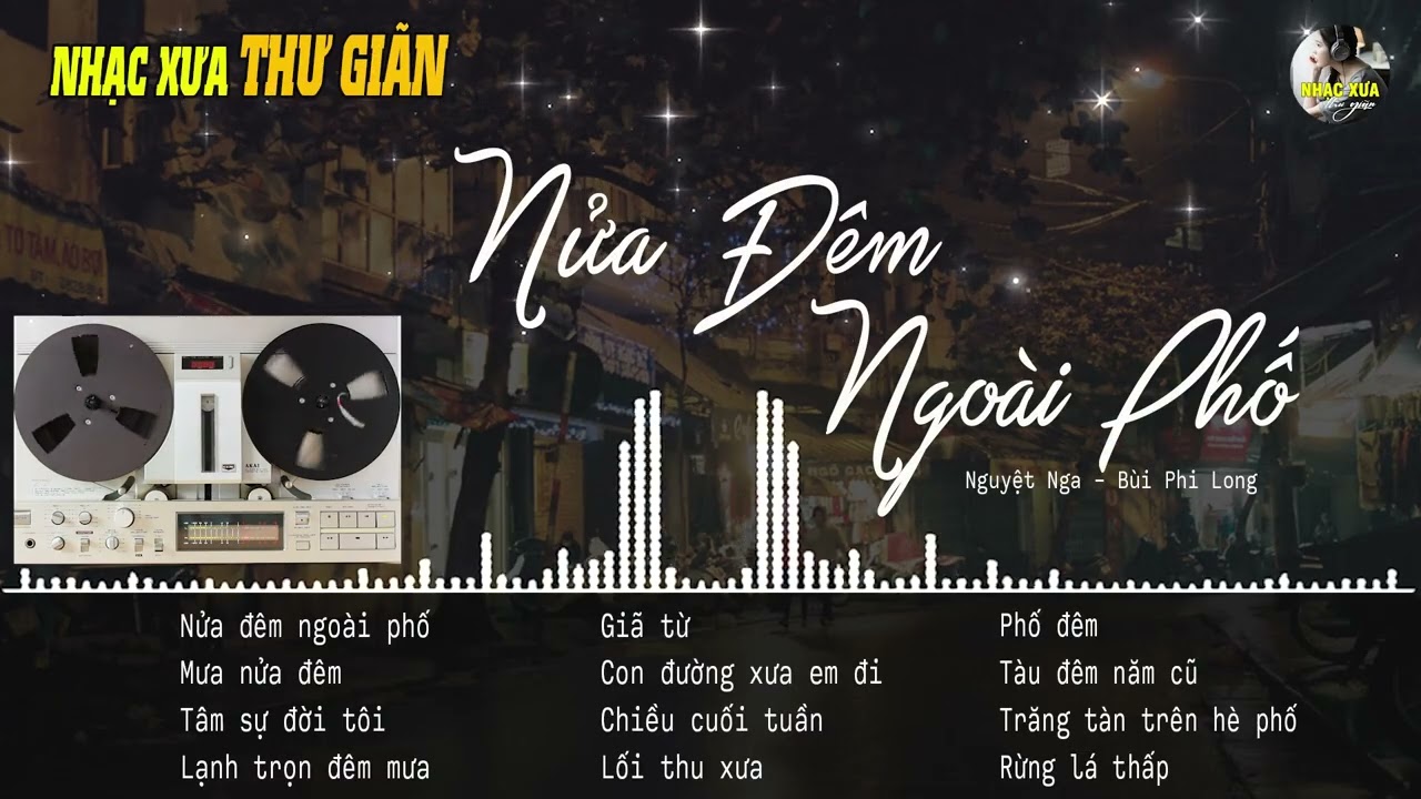 NỬA ĐÊM NGOÀI PHỐ ❖ Tuyển Chọn Những Bản Bolero Nhạc Vàng Xưa Hay Nhất ❖ Nguyệt Nga, Bùi Phi Long