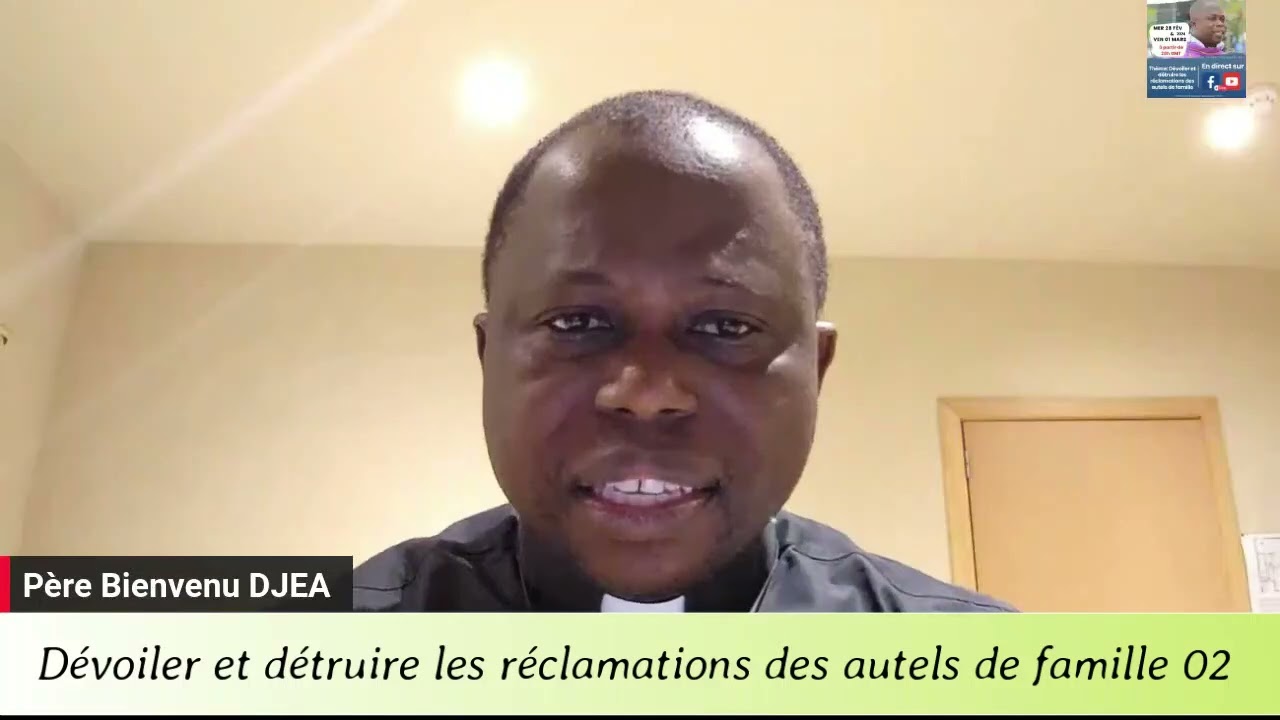Dévoiler et détruire les réclamations des autels de famille 02 . Père Bienvenu DJEA