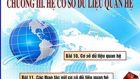 BÀI 11. CÁC THAO TÁC VỚI CSDL QUAN HỆ - TIN HỌC 12