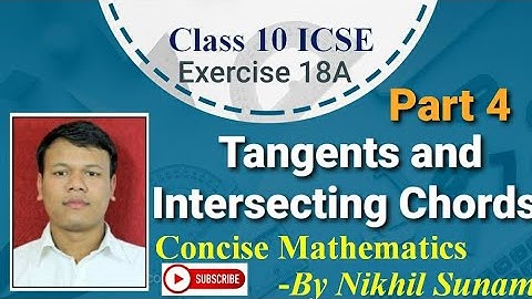 Class 10 ICSE Tangents and Intersecting Chords Part 4