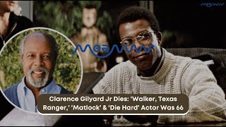 Clarence Gilyard, 'Die Hard' and 'Walker, Texas Ranger' star, dead