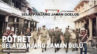 Potret Jadul Selat Panjang Zaman Dulu