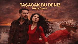 Taşacak Bu Deniz - Rock Cover Dalgalar Gibi Sert