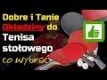 Tanie i dobre okadziny do tenisa stoowego  co wybra