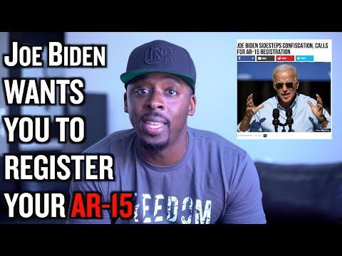 Joe Biden: REGISTER your AR-15 or Sell them to the Government