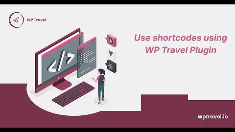 How to use shortcodes using WP Travel plugin? WP Travel Tutorial