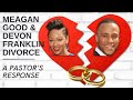 Meagan Good And Devon Franklin Divorce | A Pastor's Response