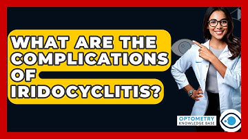 What Are The Complications Of Iridocyclitis? - Optometry Knowledge Base