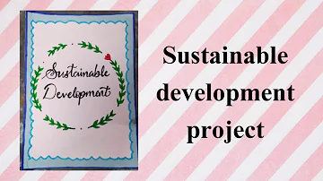 Sustainable Development Project For Class 10 | Craft Your Passion