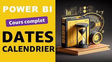 📆PowerBi: Calendrier et dates (cours complet)