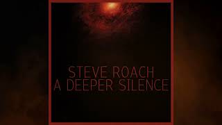 A Deeper Silence by Steve Roach (album) Quiet Soothing Relaxing Ambient Atmospheric Meditative