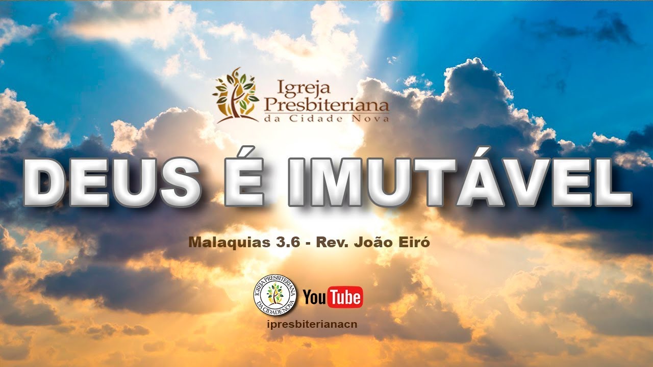 Deus É ImutÁvel Rev João Eiró Youtube